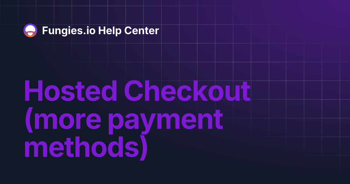 Hosted Checkout (more payment methods) | Fungies.io Help Center
