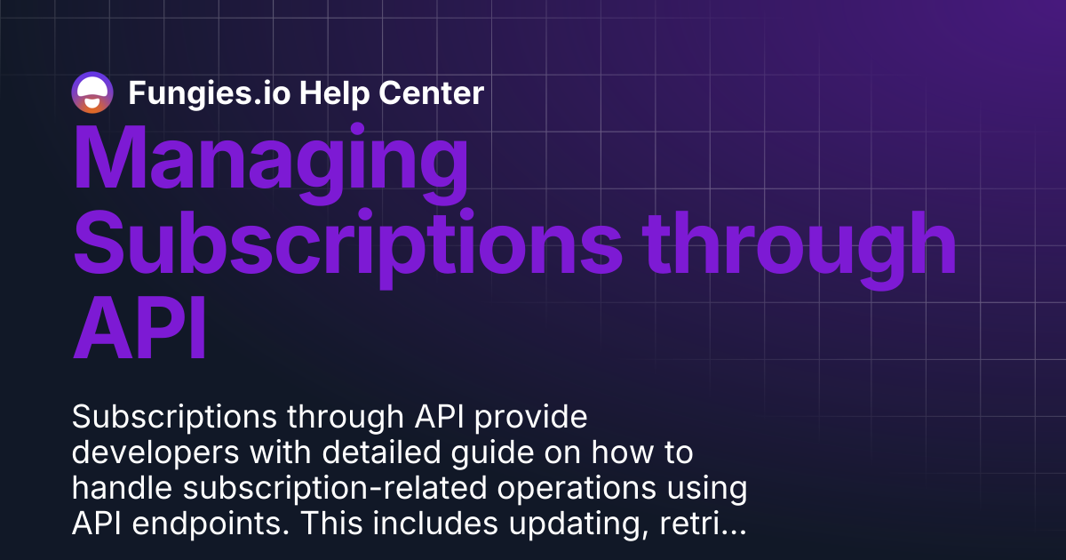Managing Subscriptions through API | Fungies.io Help Center
